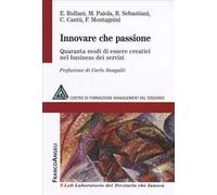 Innovare che passione. Quaranta modi di essere creativi nel business dei servizi