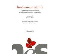 Innovare in sanità. Esperienze internazionali e sistema toscano a confronto