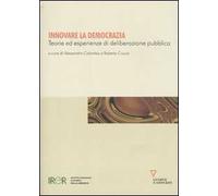 Innovare la democrazia. Teorie ed esperienze di deliberazione pubblica