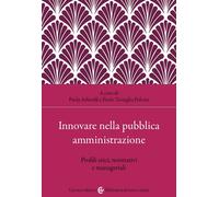 Innovare nella pubblica amministrazione. Profili etici, normativi e manage...