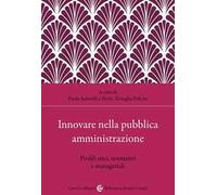 Innovare nella pubblica amministrazione. Profili etici, normativi e manageriali