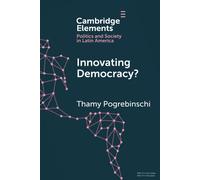 Innovating Democracy?: The Means and Ends of Citizen Participation in Lati...