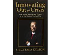 Shigetaka Komori Innovating Out of Crisis (Copertina rigida)