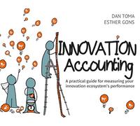 Innovation Accounting: A Practical Guide For Measuring Your Innovation Ecosystem’s Performance