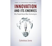 Innovation and Its Enemies: Why People Resist New Technologies