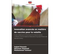 Innovation avancée en matière de vaccins pour la volaille: Guide complet pour la mise au point et l'essai de vaccins combinés contre la maladie de Newcastle et la grippe H9 avec des adjuvants huileux