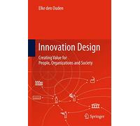 Innovation Design: Creating Value for People, Organizations and Society