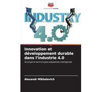 Innovation et développement durable dans l'industrie 4.0: Écologie et technologies adaptatives intelligentes