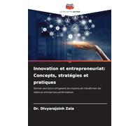 Innovation et entrepreneuriat: Concepts, stratégies et pratiques: Donner aux futurs dirigeants les moyens de transformer les idées en entreprises performantes