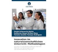 Innovation im naturwissenschaftlichen Unterricht: Methodologien: Innovation im naturwissenschaftlichen Unterricht: Methoden und Technologien für den naturwissenschaftlichen Unterricht