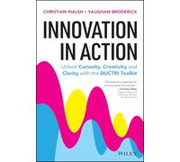 Innovation in Action: Unlock Curiosity, Creativity and Clarity with the DUCTRI Toolkit