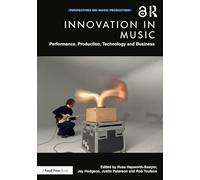 Innovation in Music: Performance, Production, Technology, and Business
