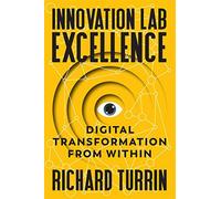 Innovation lab excellence: digital transformation from within - Turrin Richard