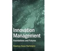 Innovation Management: Foundations and Futures