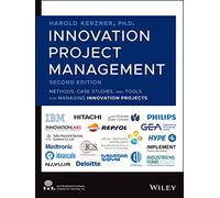 Innovation Project Management: Methods, Case Studies, and Tools for Managing Innovation Projects