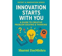 Innovation Starts With You: A Guide to Creative Problem Solving & Thinking: 2