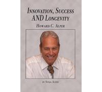 Innovation, Success AND Longevity: Howard C. Alper