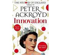 Innovation: the history of england volume vi - Ackroyd Peter