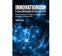 Innovationism: A new philosophy for the age of AI