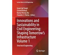 Innovations and Sustainability in Civil Engineering: Shaping Tomorrow’s Infrastructure Volume 1: Structural Engineering