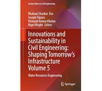 Innovations and Sustainability in Civil Engineering: Shaping Tomorrow's Infrastructure Volume 5: Water Resources Engineering: 847