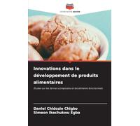 Innovations dans le développement de produits alimentaires: Études sur les farines composées et les aliments fonctionnels