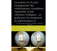 Innovations en IA pour l'enseignement des mathématiques, compétitions, olympiades et tests nationaux/collégiaux : un guide pour les enseignants, les ... Artificielle et l'Éducation Innovante