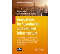 Innovations for Sustainable and Resilient Infrastructure: Proceedings of International Conference on Sustainable and Resilient Infrastructure 2024 Icsri2024