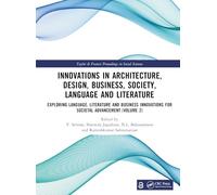 Innovations in Architecture, Design, Business, Society, Language and Literature: Exploring Language, Literature and Business Innovations for Societal Advancement (Volume 2)