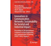 Innovations in Communication Networks: Sustainability for Societal and Industrial Impact: Proceedings of 5th International Conference on Data Engineering and Communication Technology-icdect 2024 (4)