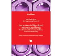 Innovations in High-Speed Railway Engineering - Aerodynamics, Infrastructure Resilience, and Sustainable Mobility