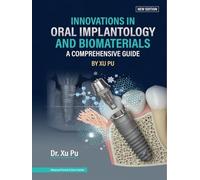 Innovations In Oral Implantology And Biomaterials: A Comprehensive Guide By Xu Pu