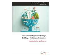 Innovations in Renewable Energy: Building a Sustainable Tomorrow: Sustainable Energy Futures