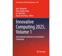 Innovative Computing 2025, Volume 1: International Conference on Innovative Computing (Lecture Notes in Electrical Engineering)