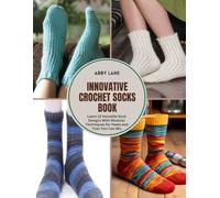 Innovative Crochet Socks Book: Learn 12 Versatile Sock Designs With Modular Techniques for Heels and Toes You Can Mix