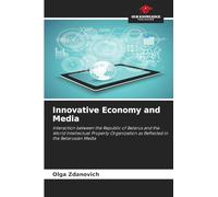 Innovative Economy and Media: Interaction between the Republic of Belarus and the World Intellectual Property Organization as Reflected in the Belarusian Media