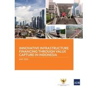 Innovative Infrastructure Financing Through Value Capture in Indones (Tascabile)