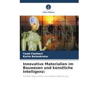 Innovative Materialien im Bauwesen und künstliche Intelligenz:: Auf dem Weg zu einer nachhaltigen Optimierung