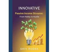 Innovative Passive Income Streams: From Hobby to Hustle