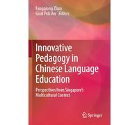 Innovative Pedagogy in Chinese Language Education: Perspectives from Singapore’s Multicultural Context