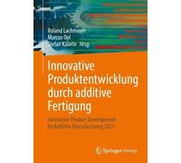 Innovative Produktentwicklung durch additive Fertigung: Innovative Product Development by Additive Manufacturing 2025