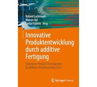 Innovative Produktentwicklung Durch Additive Fertigung: Innovative Product Development by Additive Manufacturing 2024