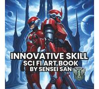 Innovative Skill: Sci Fi Art Book 8.5 x 8.5 inches, Full art images on space, mecha suit robots, sci fi soldiers