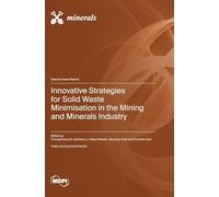 Innovative Strategies for Solid Waste Minimisation in the Mining and Minerals Industry