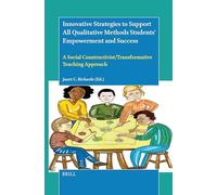 Innovative Strategies to Support All Qualitative Methods Students' Empowerment and Success: A Social Constructivist/Transformative Teaching Approach