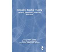 Innovative Teacher Training: Practical Frameworks for Future Education