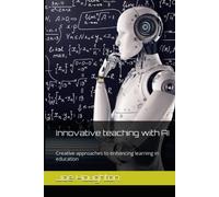 Innovative teaching with AI: Creative approaches to enhancing learning in education