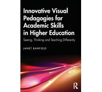 Innovative Visual Pedagogies for Academic Skills in Higher Education: Seeing, Thinking and Teaching Differently