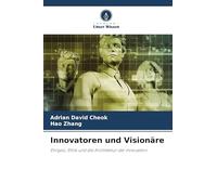 Innovatoren und Visionäre: Ehrgeiz, Ethik und die Architektur der Innovation