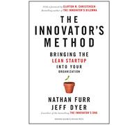Innovator's Method: Bringing the Lean Start-up into Your Organization